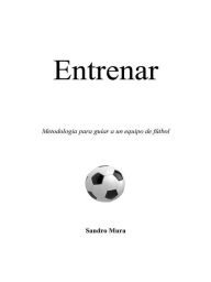 Title: Entrenar. Metodologia para guiar a un equipo de fútbol, Author: Sandro Mura