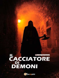 Title: Il cacciatore di demoni, Author: Davide Saponara