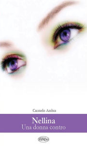 Title: Nellina. Una donna contro, Author: Carmelo Ambra