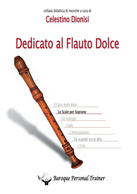 Dedicato al flauto dolce. Le scale per soprano by Celestino Dionisi,  Paperback