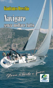 Title: Navigare senza mollare tutto, Author: Gianfranco Orecchio