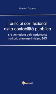 Title: I principi costituzionali della contabilità pubblica, Author: Giovanni Zuccaretti