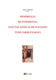 Title: Memorialia de experientia sanctae Angelae de Fulgineo typis variis exarata, Author: Sergio Andreoli