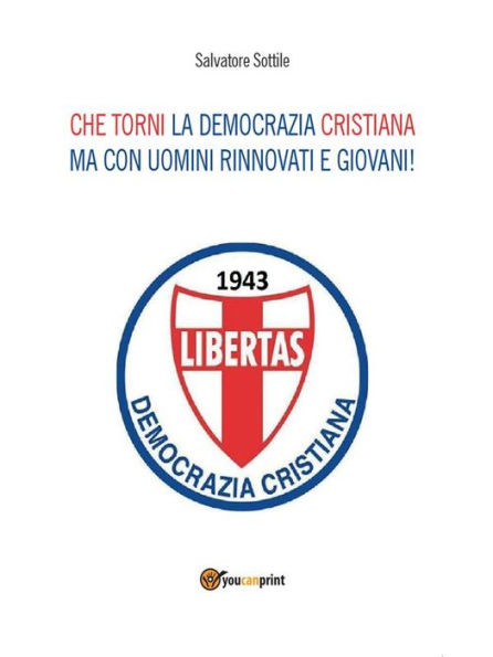 Che torni la Democrazia Cristiana ma con uomini rinnovati e giovani