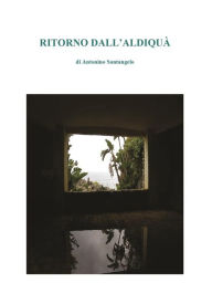 Title: Ritorno dall'aldiquà, Author: Antonino Santangelo