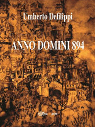 Title: Anno Domini 894, Author: Umberto Defilippi