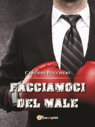 Title: Facciamoci del male, Author: Claudio Buccheri