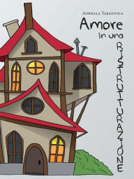 Title: Amore in una ristrutturazione, Author: Adriella Tarantola