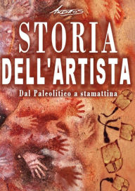 Title: Storia dell'artista - Dal Paleolitico a stamattina, Author: Andros