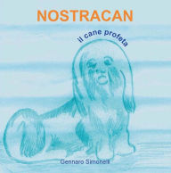 Title: Nostracan. Il cane profeta, Author: Gennaro Simonelli