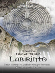 Title: In cammino... Fino all'ultimo labirinto, Author: Giancarlo Pavat