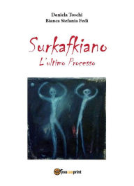 Title: Surkafkiano - L'Ultimo Processo, Author: Daniela Toschi