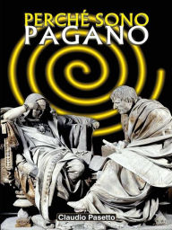 Title: Perchè Sono Pagano, Author: Claudio Pasetto