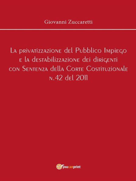 La privatizzazione del Pubblico Impiego e la destabilizzazione dei dirigenti con Sentenza della Corte Costituzionale n.42 del 2011