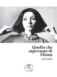 Title: Quello che sapevamo di Eliana, Author: AA. VV.