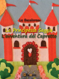 Title: La principessa Saggia. L'avventura del capretto, Author: Le Bacaloreau