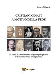 Title: Cristiani odiati a motivo della fede, Author: Andrea Filippini