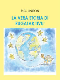 Title: La vera storia di Rugatar Tivù, Author: R.C. Unison