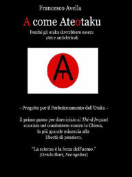 Title: A come Ateotaku - Perché gli otaku dovrebbero essere atei e anticlericali, Author: Francesco Avella