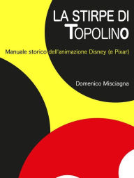Title: La stirpe di Topolino, Author: Domenico Misciagna