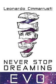 Title: Never Stop Dreaming EVO, Author: Leonardo Cimmarrusti