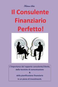 Title: Il consulente finanziario perfetto!, Author: Federica Sala
