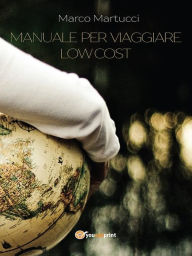 Title: Manuale per viaggiare low cost, Author: Marco Martucci