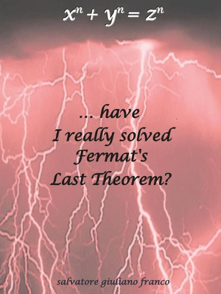 Have I really solved Fermat's Last Theorem?