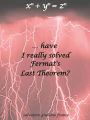 Have I really solved Fermat's Last Theorem?