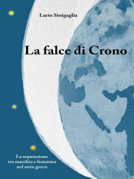 Title: La falce di Crono, Author: Lario Sinigaglia