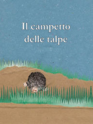 Title: Il campetto delle talpe, Author: Maria Teresa Grisi