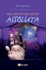 Title: Nel vortice dell'estasi assoluta, Author: Paolo Signorini
