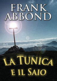 Title: La tunica e il saio, Author: Francesco Abbondati