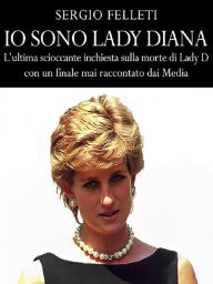 Title: Io sono Lady Diana, Author: Sergio Felleti