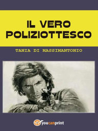 Title: Il vero poliziottesco, Author: Tania Di Massimantonio