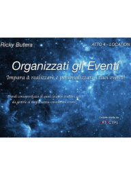 Title: Organizzati gli Eventi - ATTO 4 - LOCATION, Author: Ricky Butera