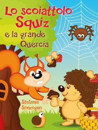 Title: Lo scoiattolo Squiz e la grande Quercia, Author: Stefania Sonzogno