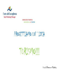Title: Progettiamo un'idea turismo! Un pò di Revenue e Marketing, Author: Mazzarella & Tanfoni