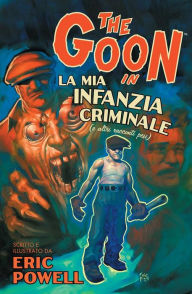 Title: The Goon volume 2: La mia infanzia criminale (e altri racconti pesi), Author: Eric Powell