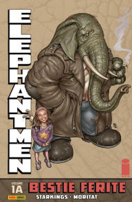Elephantmen volume 1A: Bestie ferite (Collection)