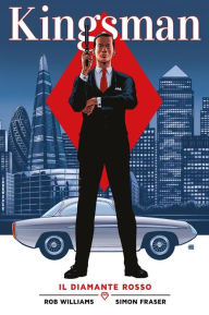 Title: Kingsman - Il diamante rosso, Author: Rob Williams