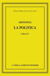 Title: Aristotele, La politica: Libro IV, Author: Paolo Accattino
