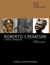 Title: Roberto Cremesini: Scultore e medaglista, Author: Girolamo Zampieri