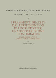 Title: I frammenti Beazley dal Persephoneion di Locri Epizefiri. Una ricostruzione iconografica: Le ceramiche attiche a figure ner e a figure rosse, Author: Giada Giudice