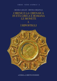 Title: Cirene e la Cirenaica in eta greca e romana. Le monete. I. I ripostigli: Cirene Atene d'Africa X, Author: Michele Asolati