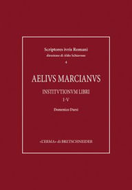 Title: Aelius Marcianus. Institutionum libri I V, Author: Domenico Dursi