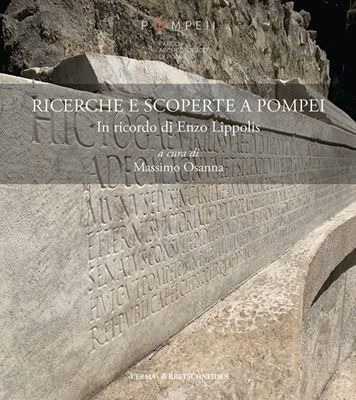 Ricerche e scoperte a Pompei: In ricordo di Enzo Lippolis