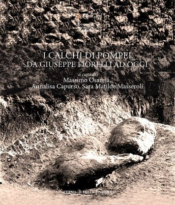I calchi di Pompei da Giuseppe Fiorelli ad oggi