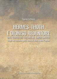 Title: Hermes-Thoth e Dioniso redentore: Dall'Egitto dei Tolemei al tardo-antico:Studi sul mosaico della Casa di Aion a Nea Paphos, Author: Eugenio La Rocca