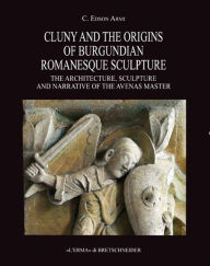 Title: Cluny and the origins of burgundian romanesque sculpture, Author: C. Edson Armi